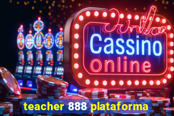 teacher 888 plataforma